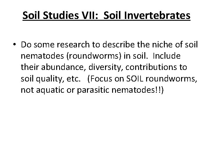 Soil Studies VII: Soil Invertebrates • Do some research to describe the niche of