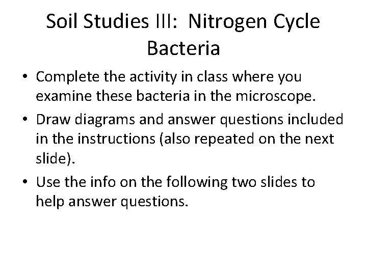 Soil Studies III: Nitrogen Cycle Bacteria • Complete the activity in class where you