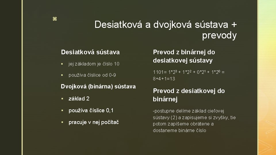 z Desiatková a dvojková sústava + prevody Desiatková sústava § jej základom je číslo