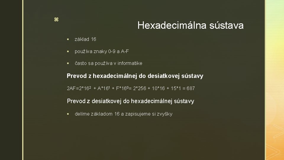 z Hexadecimálna sústava § základ 16 § používa znaky 0 -9 a A-F §