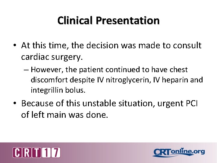 Clinical Presentation • At this time, the decision was made to consult cardiac surgery.