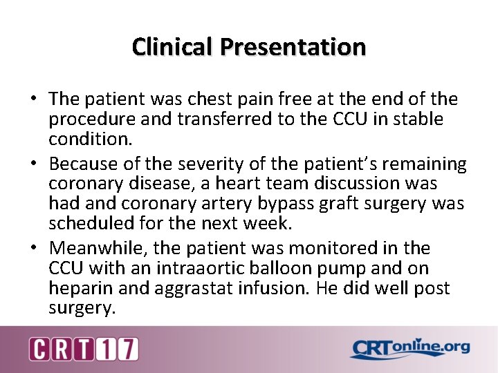 Clinical Presentation • The patient was chest pain free at the end of the