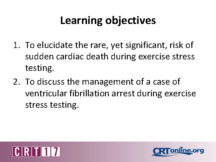 Learning objectives 1. To elucidate the rare, yet significant, risk of sudden cardiac death