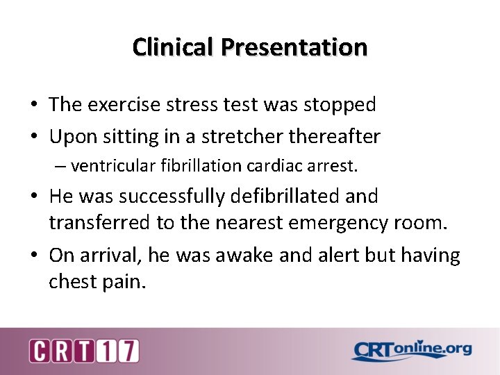 Clinical Presentation • The exercise stress test was stopped • Upon sitting in a