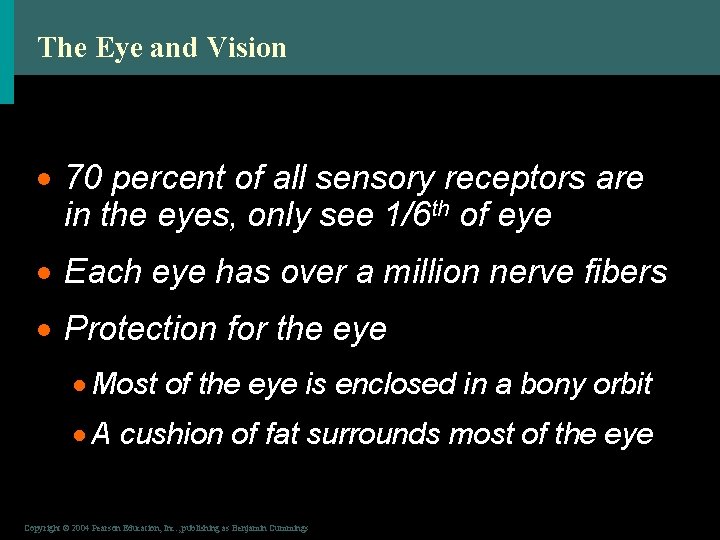 The Eye and Vision · 70 percent of all sensory receptors are in the