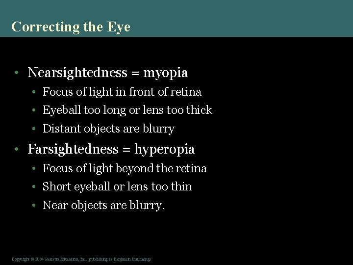 Correcting the Eye • Nearsightedness = myopia • Focus of light in front of