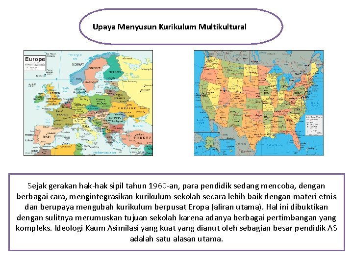 Upaya Menyusun Kurikulum Multikultural Sejak gerakan hak-hak sipil tahun 1960 -an, para pendidik sedang