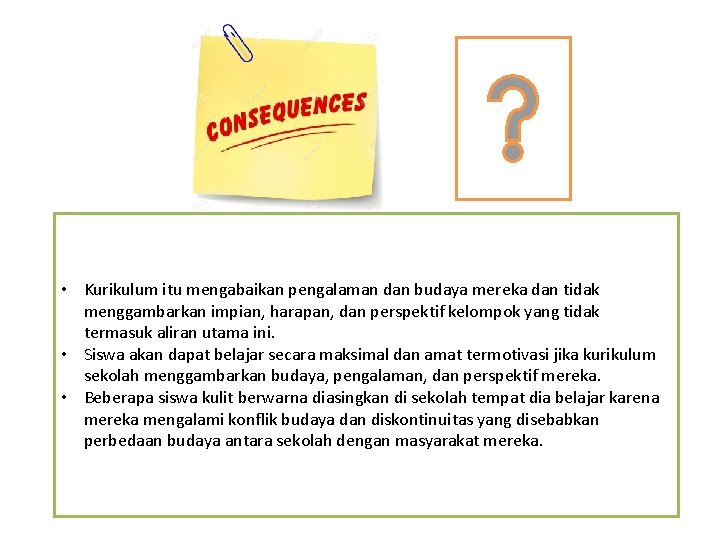  • Kurikulum itu mengabaikan pengalaman dan budaya mereka dan tidak menggambarkan impian, harapan,