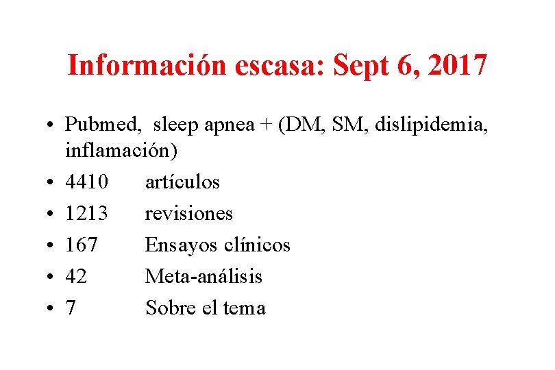 Información escasa: Sept 6, 2017 • Pubmed, sleep apnea + (DM, SM, dislipidemia, inflamación)