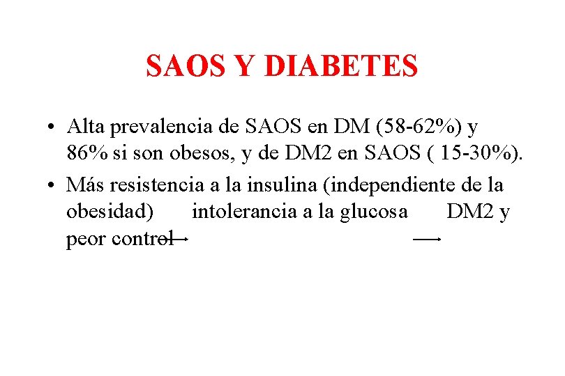 SAOS Y DIABETES • Alta prevalencia de SAOS en DM (58 -62%) y 86%