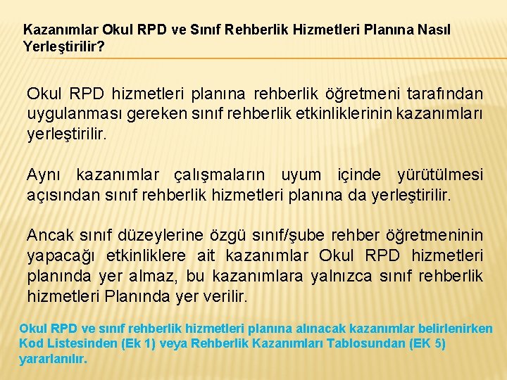 Kazanımlar Okul RPD ve Sınıf Rehberlik Hizmetleri Planına Nasıl Yerleştirilir? Okul RPD hizmetleri planına