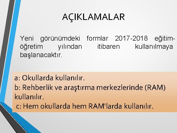 AÇIKLAMALAR Yeni görünümdeki formlar 2017 -2018 eğitimöğretim yılından itibaren kullanılmaya başlanacaktır. a: Okullarda kullanılır.