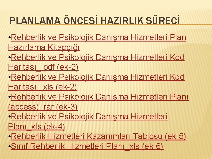 PLANLAMA ÖNCESİ HAZIRLIK SÜRECİ • Rehberlik ve Psikolojik Danışma Hizmetleri Plan Hazırlama Kitapçığı •