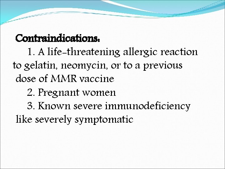 Contraindications: 1. A life-threatening allergic reaction to gelatin, neomycin, or to a previous dose