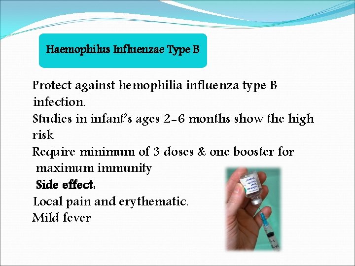 Haemophilus Influenzae Type B Protect against hemophilia influenza type B infection. Studies in infant’s