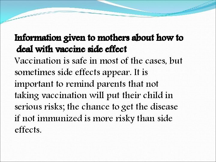 Information given to mothers about how to deal with vaccine side effect Vaccination is