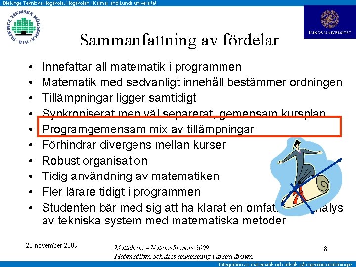 Blekinge Tekniska Högskola, Högskolan i Kalmar and Lunds universitet Sammanfattning av fördelar • •