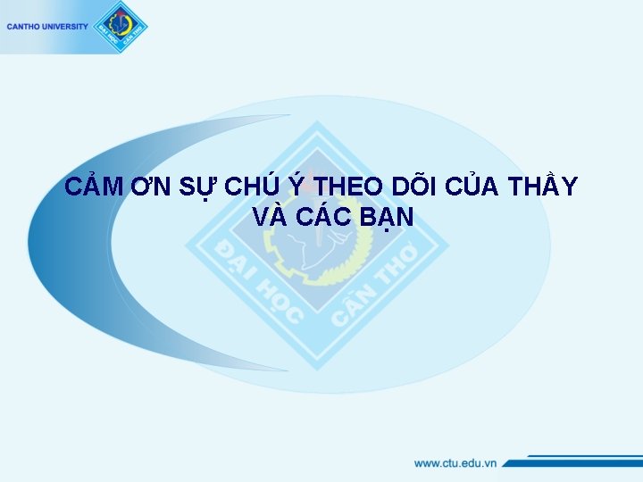 CẢM ƠN SỰ CHÚ Ý THEO DÕI CỦA THẦY VÀ CÁC BẠN 