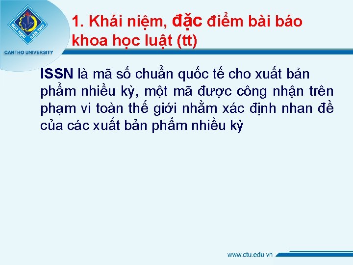 1. Khái niệm, đặc điểm bài báo khoa học luật (tt) ISSN là mã