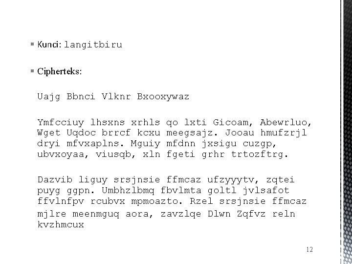 § Kunci: langitbiru § Cipherteks: Uajg Bbnci Vlknr Bxooxywaz Ymfcciuy lhsxns xrhls Wget Uqdoc