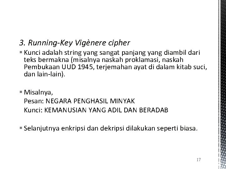3. Running-Key Vigènere cipher § Kunci adalah string yang sangat panjang yang diambil dari