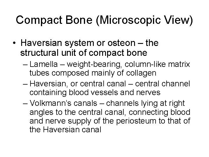 Compact Bone (Microscopic View) • Haversian system or osteon – the structural unit of