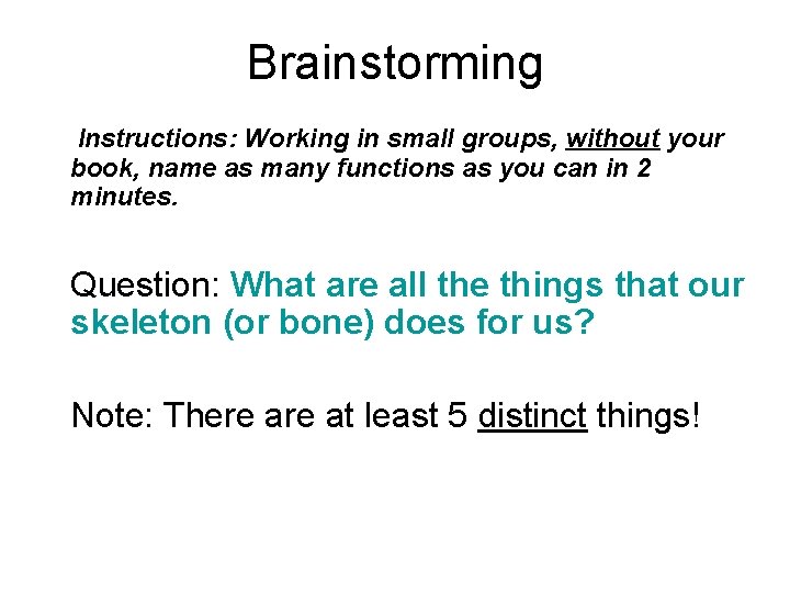 Brainstorming Instructions: Working in small groups, without your book, name as many functions as