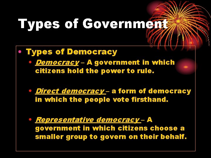 Types of Government • Types of Democracy • Democracy – A government in which