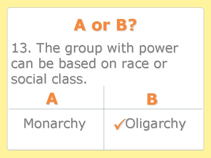 A or B? 13. The group with power can be based on race or