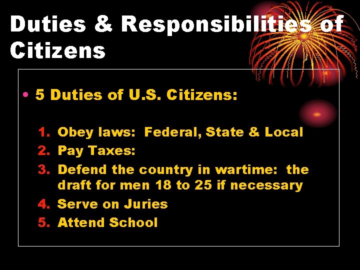 Duties & Responsibilities of Citizens • 5 Duties of U. S. Citizens: 1. Obey