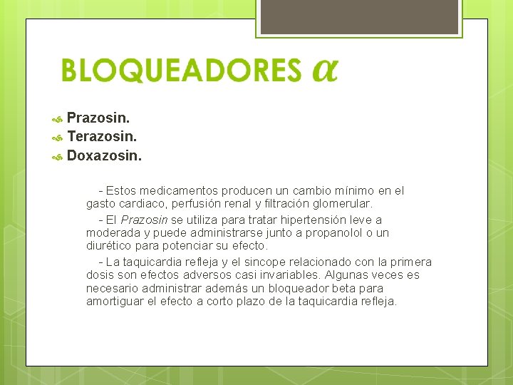  Prazosin. Terazosin. Doxazosin. - Estos medicamentos producen un cambio mínimo en el gasto