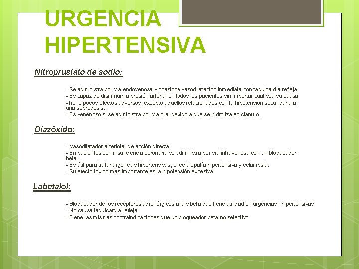 URGENCIA HIPERTENSIVA Nitroprusiato de sodio: - Se administra por vía endovenosa y ocasiona vasodilatación