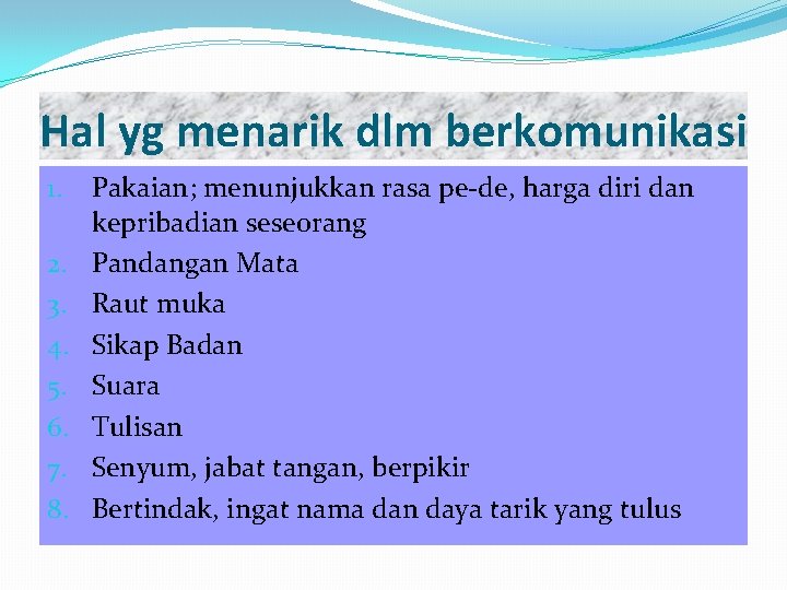 Hal yg menarik dlm berkomunikasi 1. 2. 3. 4. 5. 6. 7. 8. Pakaian;