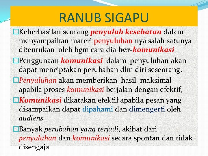 RANUB SIGAPU �Keberhasilan seorang penyuluh kesehatan dalam menyampaikan materi penyuluhan nya salah satunya ditentukan