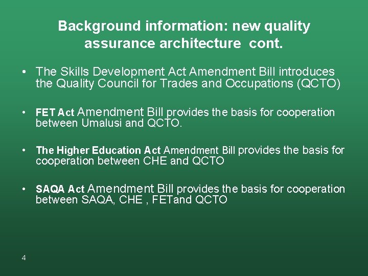 Background information: new quality assurance architecture cont. • The Skills Development Act Amendment Bill