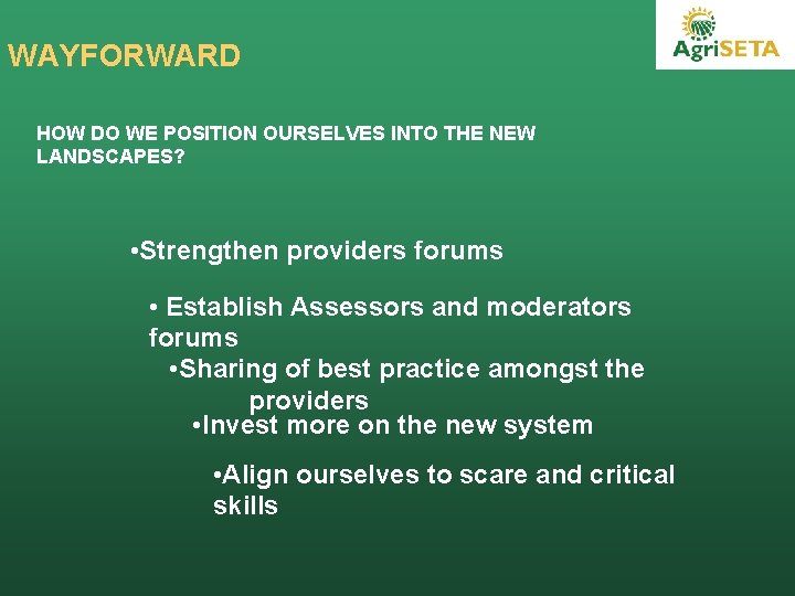 WAYFORWARD HOW DO WE POSITION OURSELVES INTO THE NEW LANDSCAPES? • Strengthen providers forums