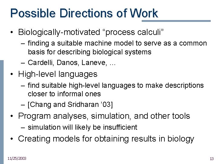 Possible Directions of Work • Biologically-motivated “process calculi” – finding a suitable machine model