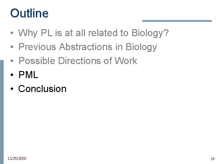 Outline • • • Why PL is at all related to Biology? Previous Abstractions