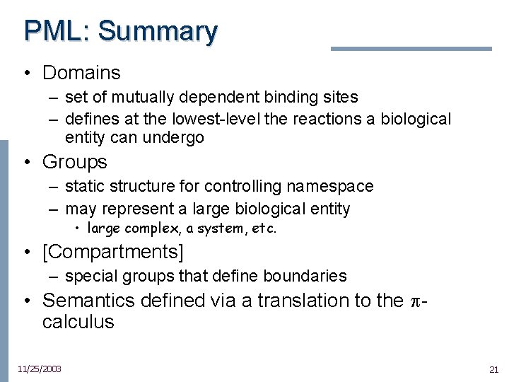 PML: Summary • Domains – set of mutually dependent binding sites – defines at