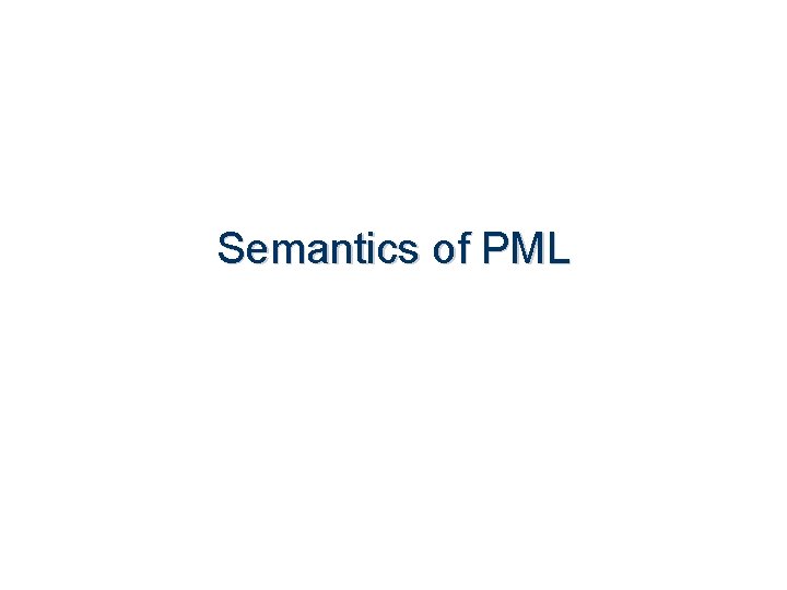 Semantics of PML 