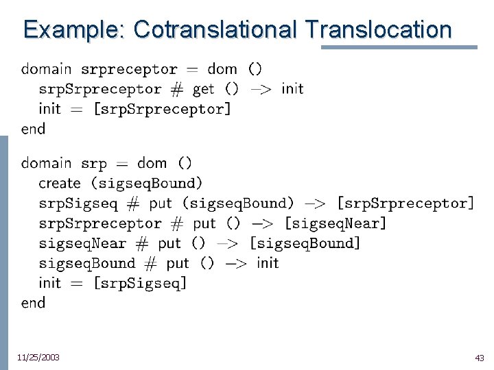 Example: Cotranslational Translocation 11/25/2003 43 