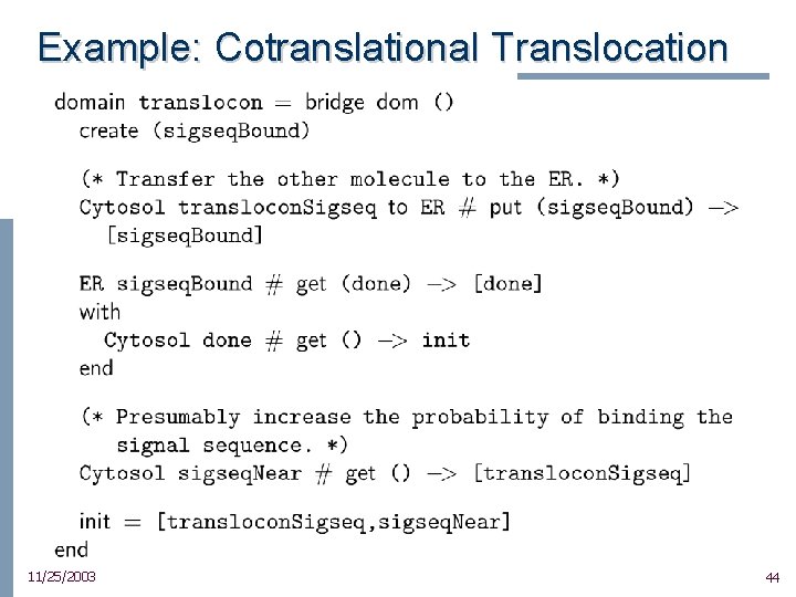 Example: Cotranslational Translocation 11/25/2003 44 