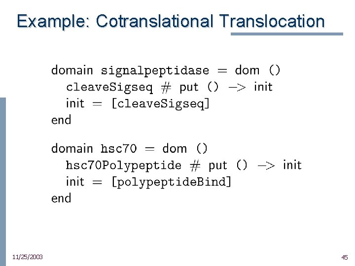 Example: Cotranslational Translocation 11/25/2003 45 