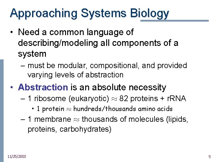 Approaching Systems Biology • Need a common language of describing/modeling all components of a