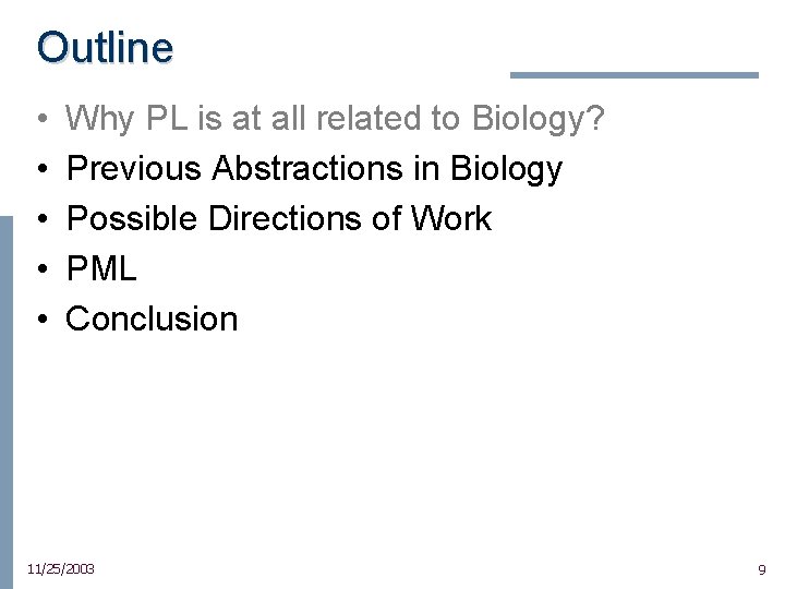 Outline • • • Why PL is at all related to Biology? Previous Abstractions