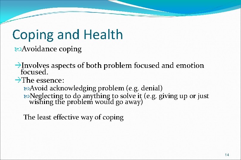Coping and Health Avoidance coping àInvolves aspects of both problem focused and emotion focused.