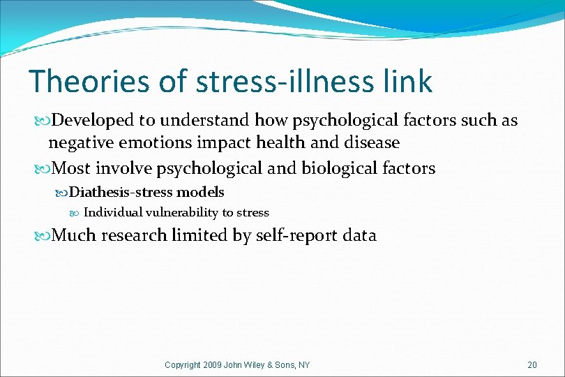 Theories of stress-illness link Developed to understand how psychological factors such as negative emotions