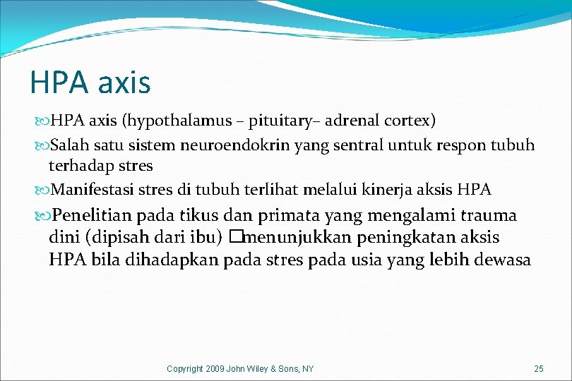 HPA axis (hypothalamus – pituitary– adrenal cortex) Salah satu sistem neuroendokrin yang sentral untuk