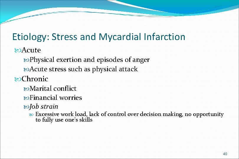 Etiology: Stress and Mycardial Infarction Acute Physical exertion and episodes of anger Acute stress