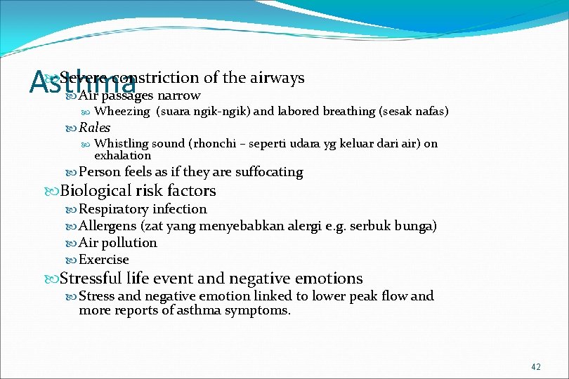 Asthma Severe constriction of the airways Air passages narrow Wheezing (suara ngik-ngik) and labored